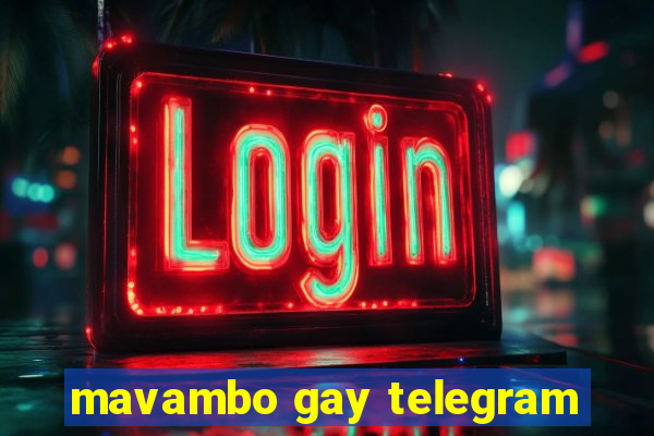 mavambo gay telegram